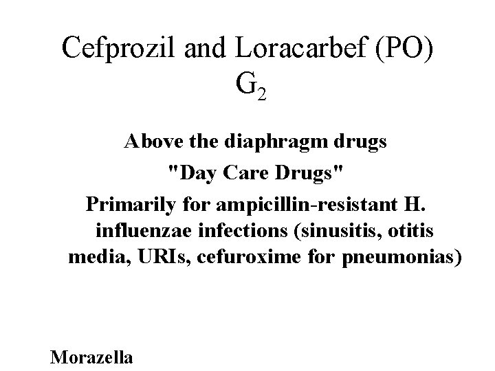 Cefprozil and Loracarbef (PO) G 2 Spectrum Drug Reactions Pharmoco-kinetics Special Properties Adverse Reactions