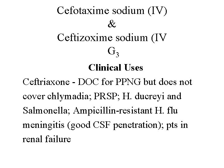 Cefotaxime sodium (IV) & Ceftizoxime sodium (IV G 3 Spectrum Pharmoco-kinetics Clinical Uses More