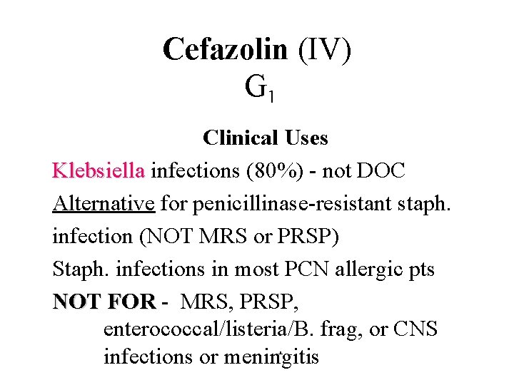 Cefazolin (IV) G 1 Adverse Drug Reactions Pharmoco-kinetics Special Properties Spectrum Clinical Uses Common