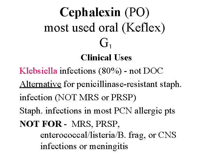 Cephalexin (PO) most used oral (Keflex) G 1 Spectrum Adverse Pharmoco-kinetics Reactions Special Drug
