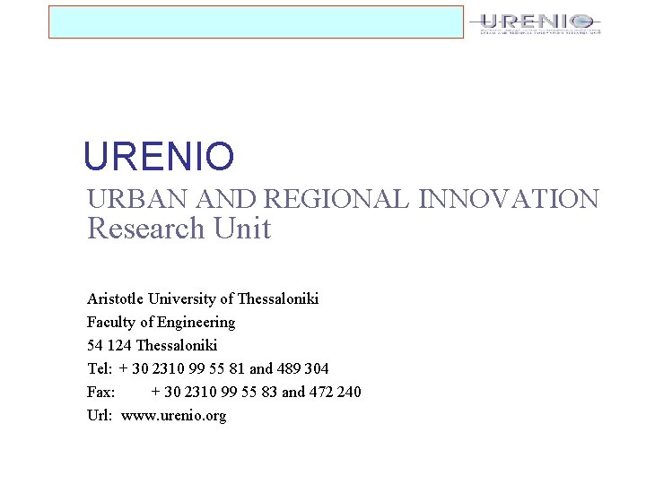 URENIO URBAN AND REGIONAL INNOVATION Research Unit Aristotle University of Thessaloniki Faculty of Engineering