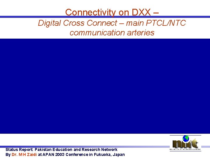 Connectivity on DXX – Digital Cross Connect – main PTCL/NTC communication arteries Status Report: