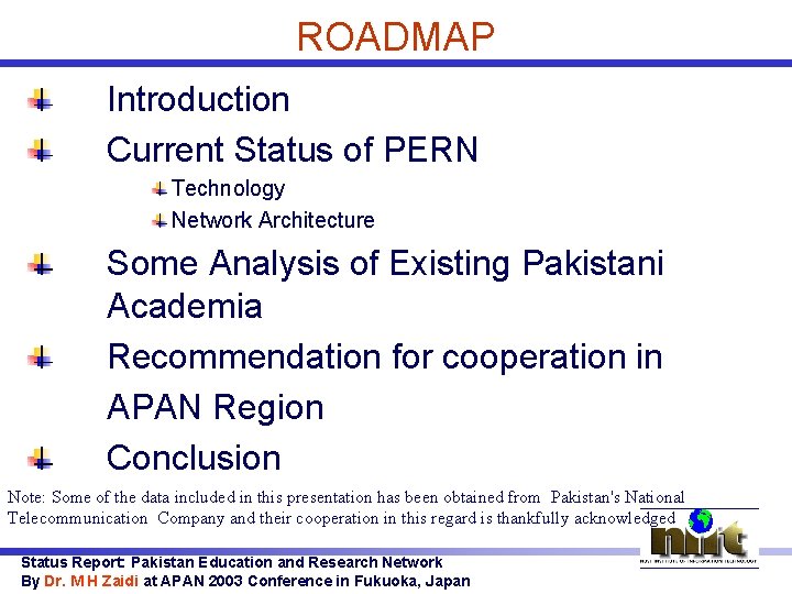 ROADMAP Introduction Current Status of PERN Technology Network Architecture Some Analysis of Existing Pakistani