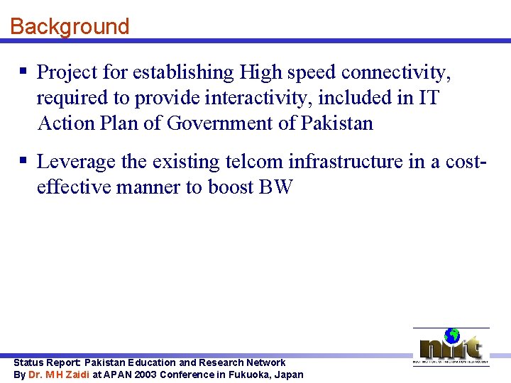 Background § Project for establishing High speed connectivity, required to provide interactivity, included in