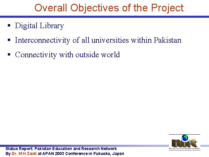 Overall Objectives of the Project § Digital Library § Interconnectivity of all universities within