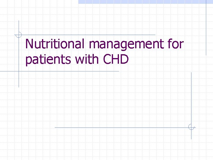 Nutritional management for patients with CHD 