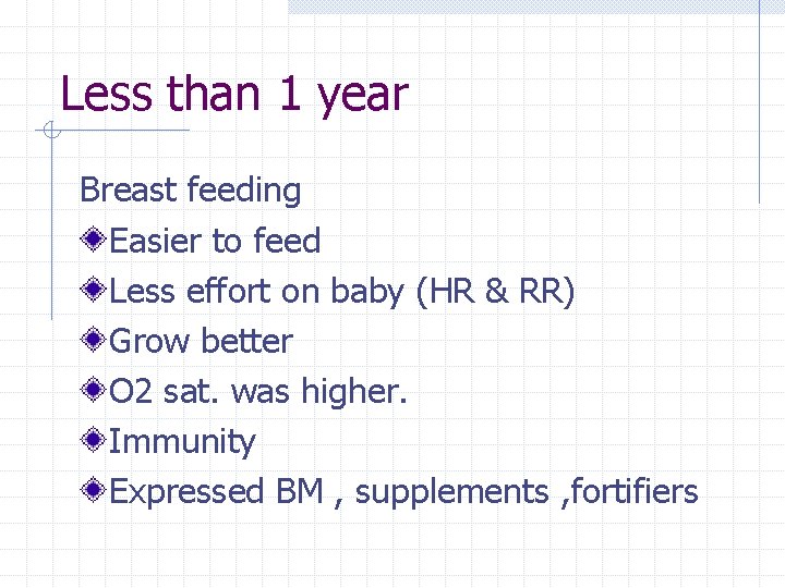 Less than 1 year Breast feeding Easier to feed Less effort on baby (HR