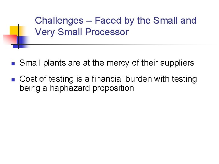 Challenges – Faced by the Small and Very Small Processor n n Small plants