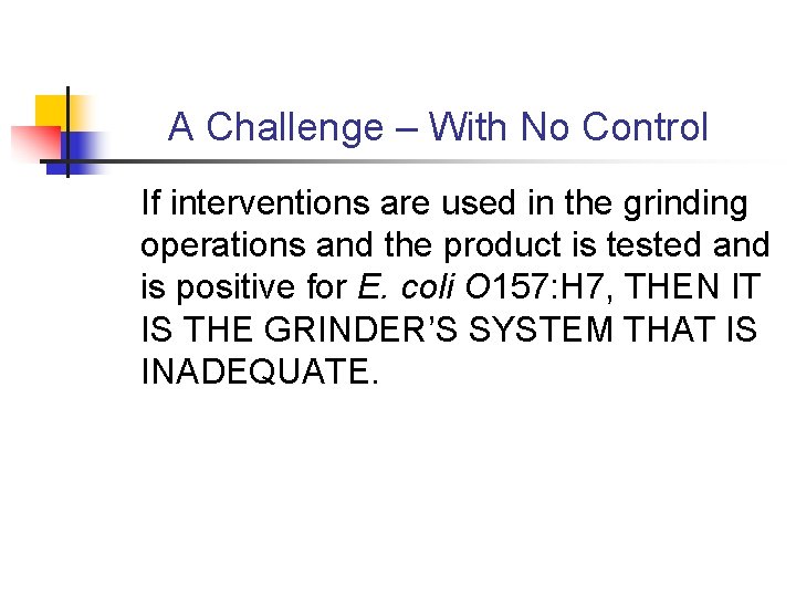 A Challenge – With No Control If interventions are used in the grinding operations