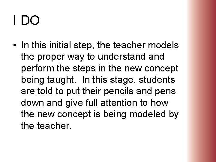 I DO • In this initial step, the teacher models the proper way to