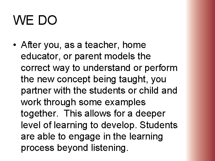 WE DO • After you, as a teacher, home educator, or parent models the