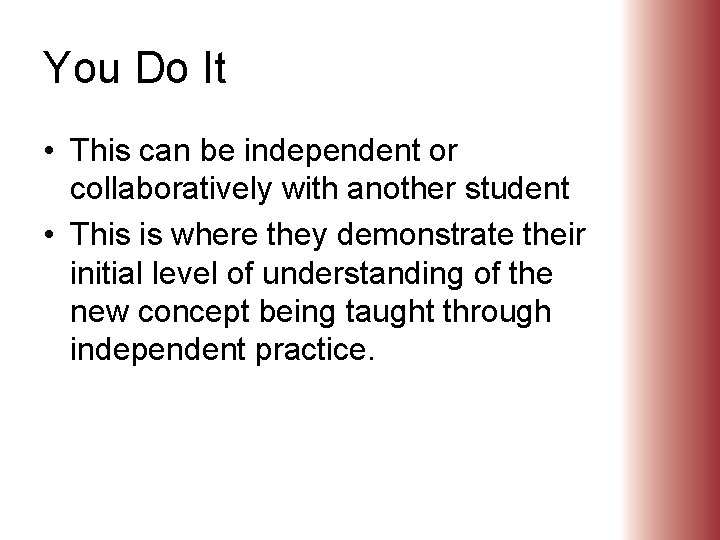 You Do It • This can be independent or collaboratively with another student •