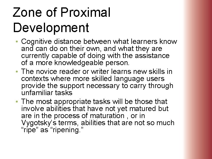 Zone of Proximal Development • Cognitive distance between what learners know and can do