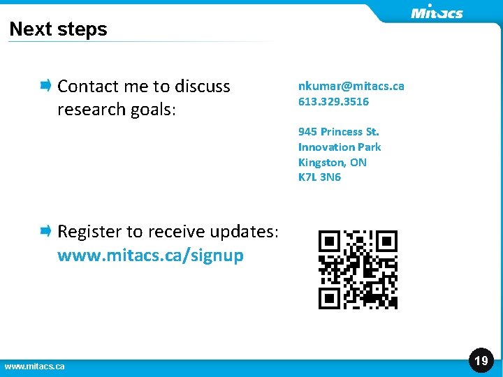 Next steps Contact me to discuss research goals: nkumar@mitacs. ca 613. 329. 3516 945 Next steps Contact me to discuss research goals: nkumar@mitacs. ca 613. 329. 3516 945