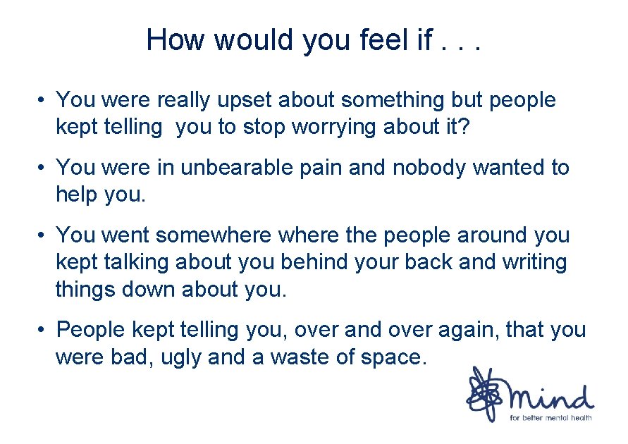 How would you feel if. . . • You were really upset about something