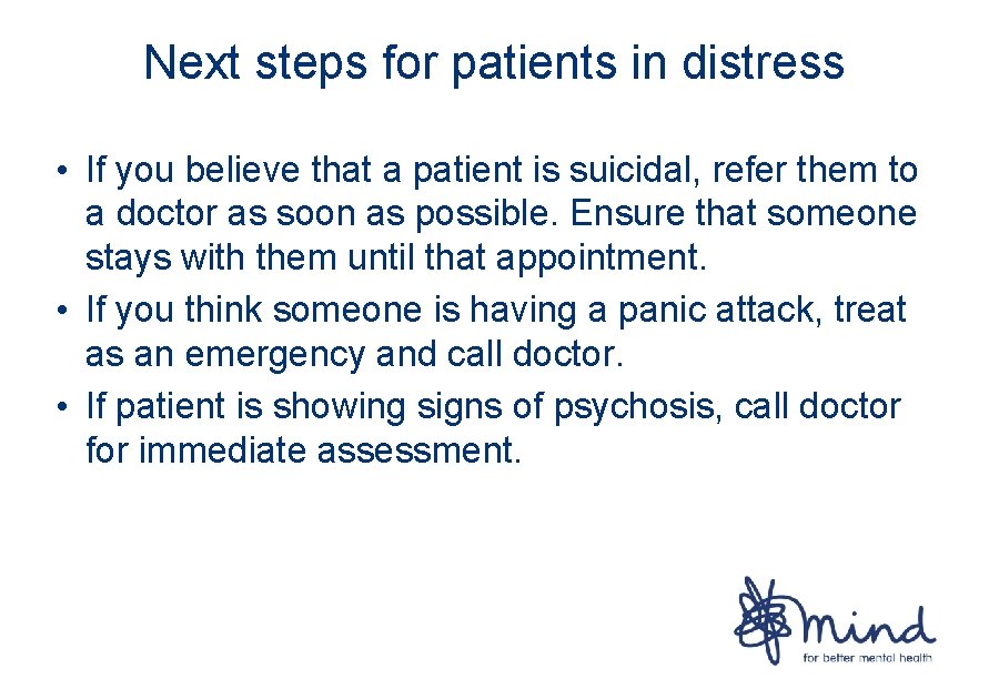 Next steps for patients in distress • If you believe that a patient is