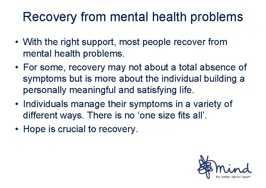 Recovery from mental health problems • With the right support, most people recover from