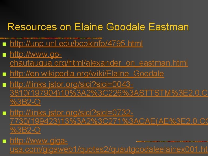 Resources on Elaine Goodale Eastman n n n http: //unp. unl. edu/bookinfo/4795. html http: