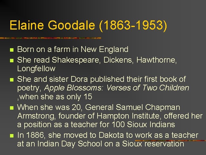 Elaine Goodale (1863 -1953) n n n Born on a farm in New England