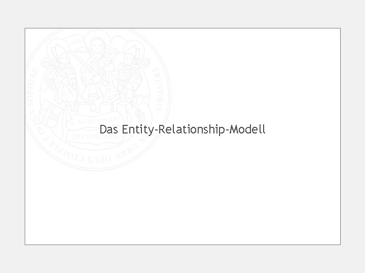 Das Entity-Relationship-Modell 