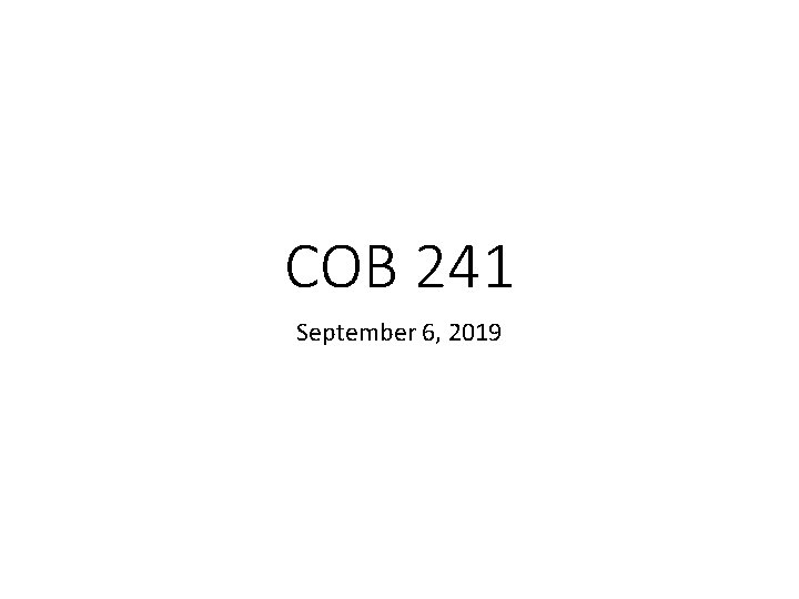 COB 241 September 6, 2019 