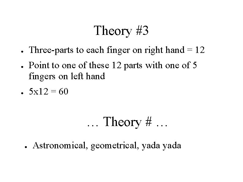 Theory #3 Three-parts to each finger on right hand = 12 ● Point to