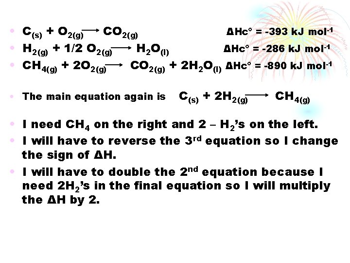  • C(s) + O 2(g) CO 2(g) ΔHcº = -393 k. J mol-1