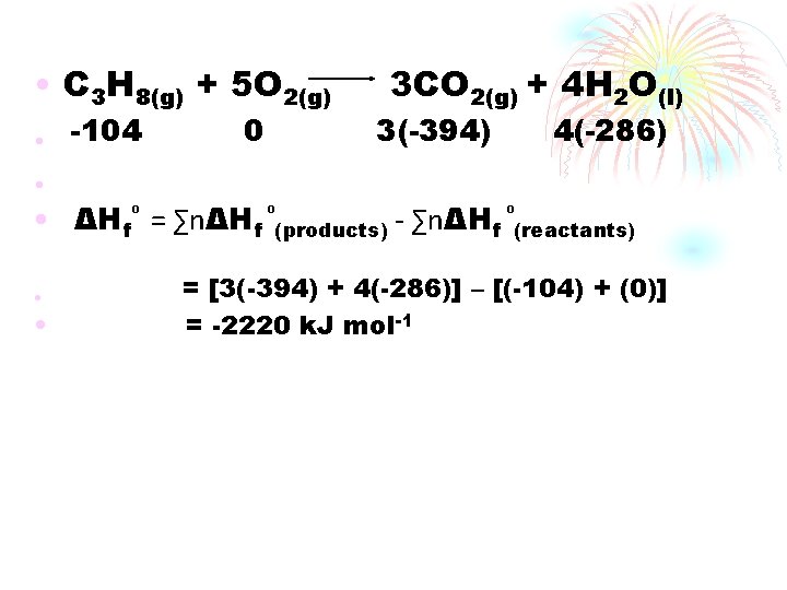  • C 3 H 8(g) + 5 O 2(g) • -104 0 3