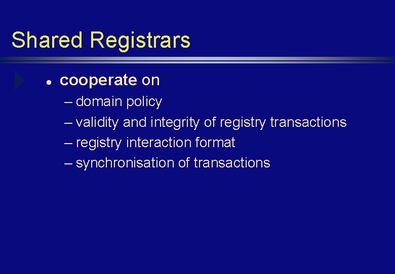 Shared Registrars l cooperate on – domain policy – validity and integrity of registry