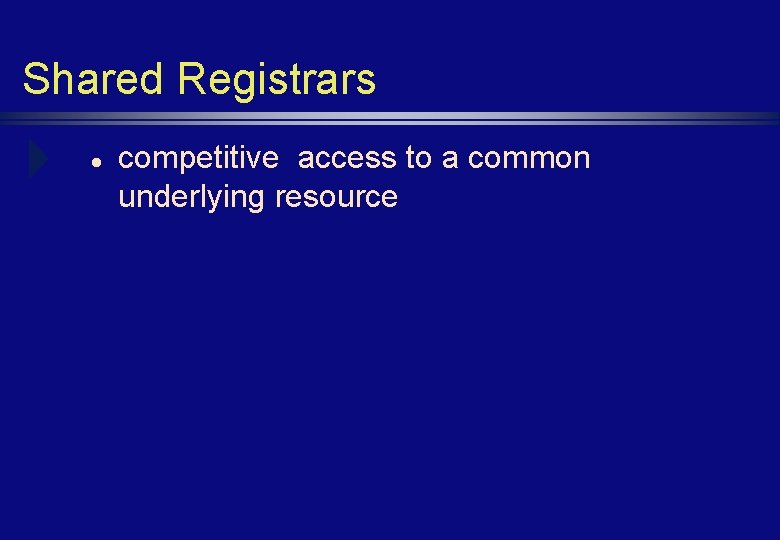Shared Registrars l competitive access to a common underlying resource 
