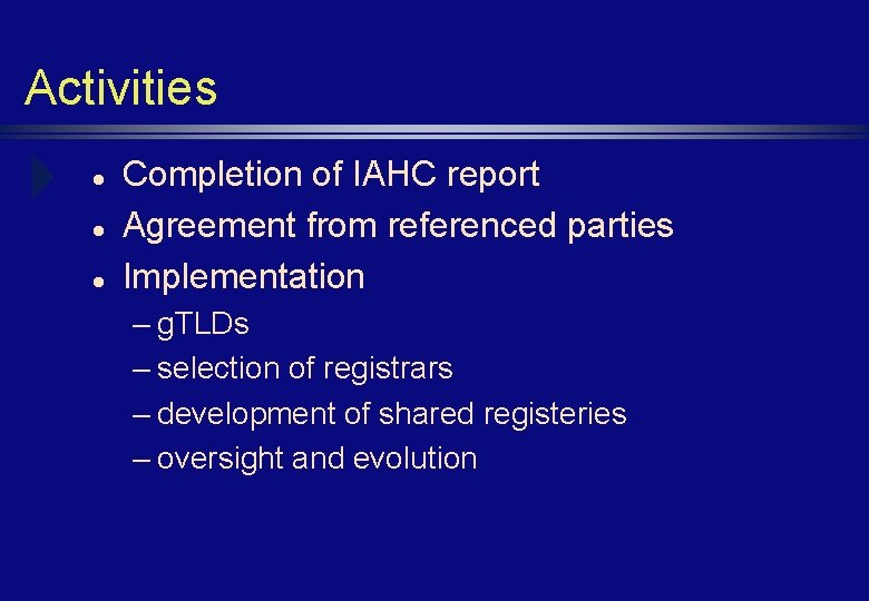 Activities l l l Completion of IAHC report Agreement from referenced parties Implementation –