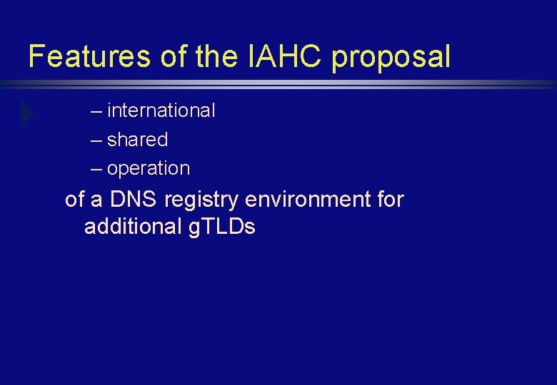 Features of the IAHC proposal – international – shared – operation of a DNS