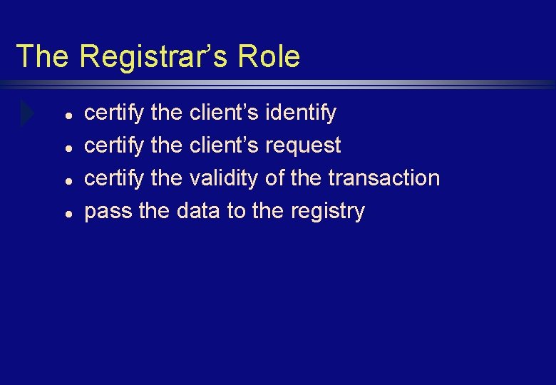 The Registrar’s Role l l certify the client’s identify certify the client’s request certify