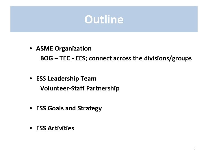 Outline • ASME Organization BOG – TEC - EES; connect across the divisions/groups •