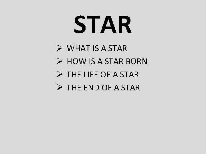 STAR Ø Ø WHAT IS A STAR HOW IS A STAR BORN THE LIFE