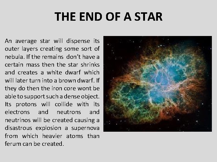 THE END OF A STAR An average star will dispense its outer layers creating