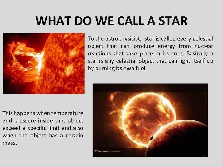 WHAT DO WE CALL A STAR To the astrophysicist, star is called every celestial