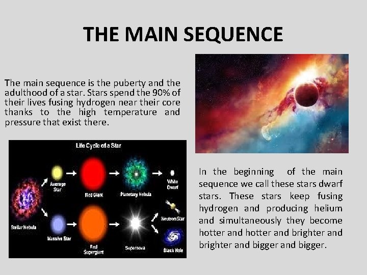 THE MAIN SEQUENCE The main sequence is the puberty and the adulthood of a