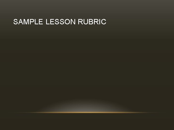 SAMPLE LESSON RUBRIC 