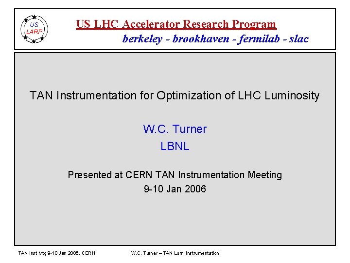 US LHC Accelerator Research Program berkeley - brookhaven - fermilab - slac TAN Instrumentation