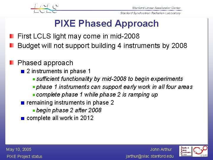 PIXE Phased Approach First LCLS light may come in mid-2008 Budget will not support