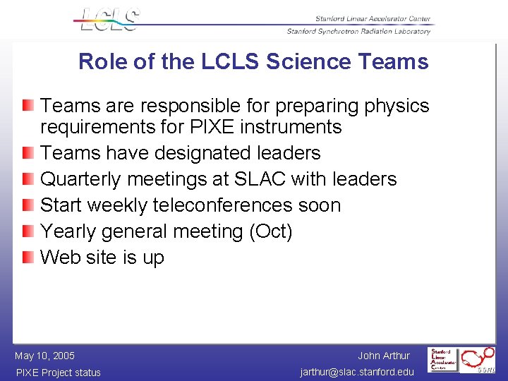 Role of the LCLS Science Teams are responsible for preparing physics requirements for PIXE