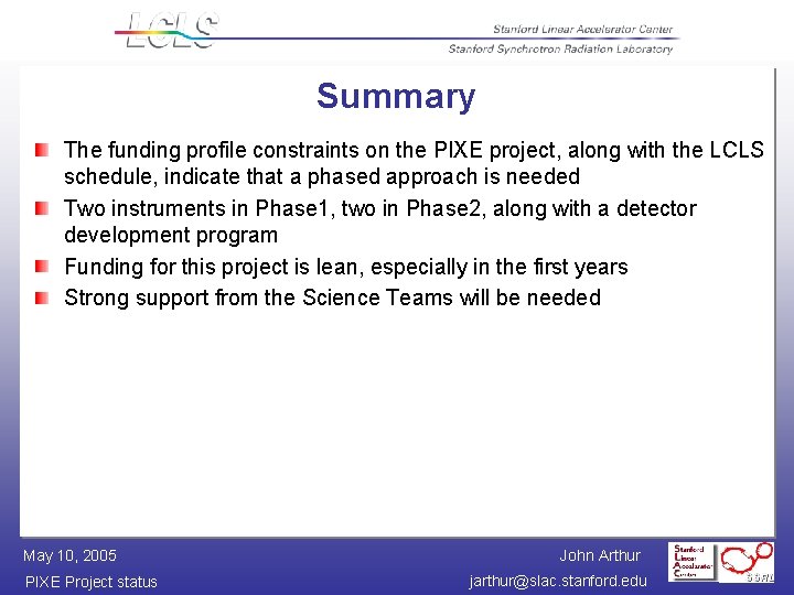 Summary The funding profile constraints on the PIXE project, along with the LCLS schedule,