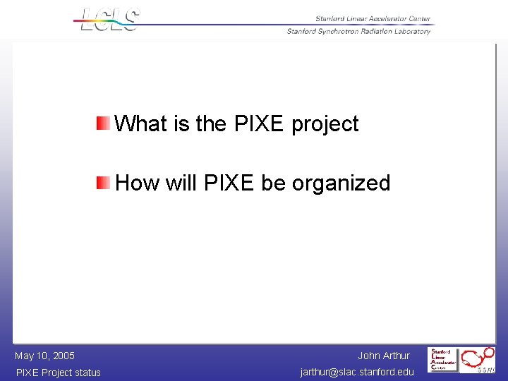 What is the PIXE project How will PIXE be organized May 10, 2005 PIXE