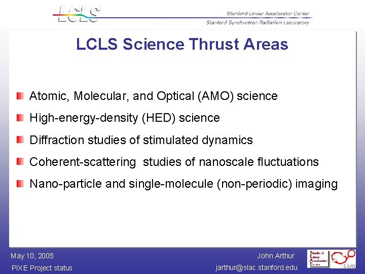 LCLS Science Thrust Areas Atomic, Molecular, and Optical (AMO) science High-energy-density (HED) science Diffraction