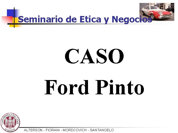Seminario de Etica y Negocios CASO Ford Pinto ALTERSON - FIORANI - MORDCOVICH -