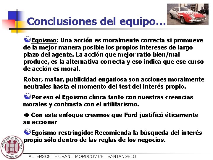 Conclusiones del equipo… [Egoismo: Una acción es moralmente correcta si promueve de la mejor