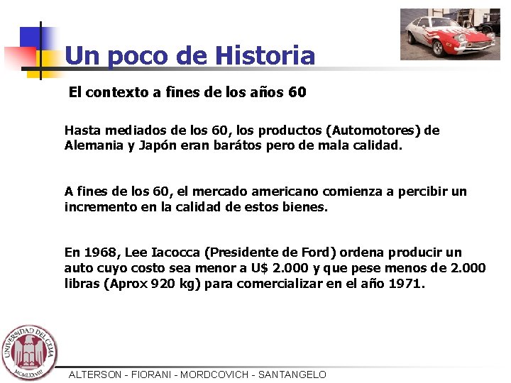 Un poco de Historia El contexto a fines de los años 60 Hasta mediados