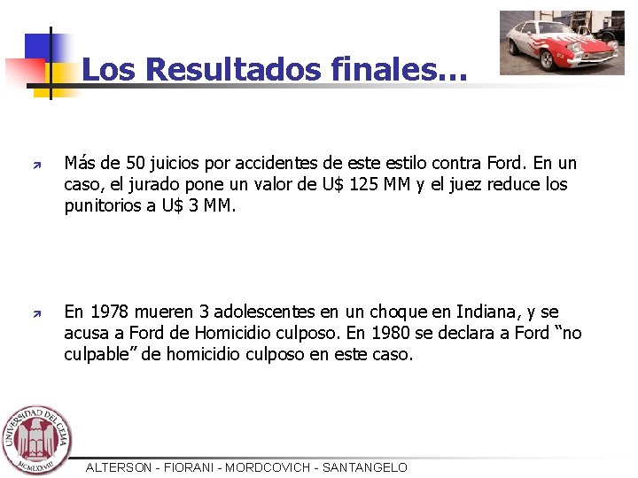 Los Resultados finales… ì ì Más de 50 juicios por accidentes de estilo contra