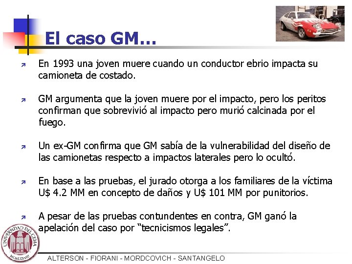 El caso GM… ì ì ì En 1993 una joven muere cuando un conductor